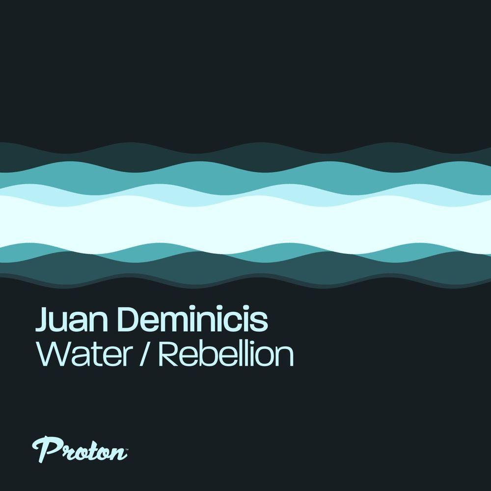 Juan Deminicis - Water - Rebellion [PROTON0500]